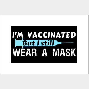 I'm vaccinated but I still wear a mask Posters and Art